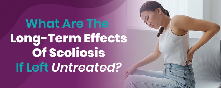 Long Term Scoliosis Effects: What to Expect Over Time - forethoughtmed